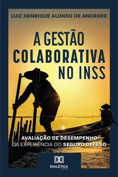 A gestão colaborativa no INSS | Luiz Henrique Alonso de Andrade