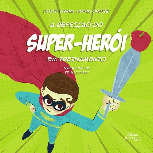 A refeição do super-herói em treinamento | Joice Vinhal Costa Orsine