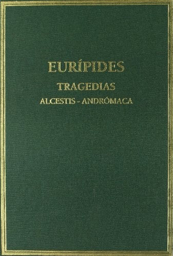 TRAGEDIAS I. ALCESTIS - ANDROMACA.. | Eurípides