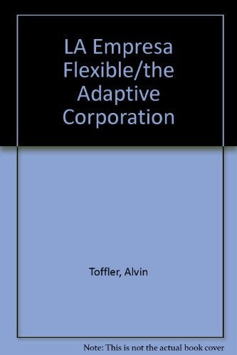 LA EMPRESA FLEXIBLE.. | ALVIN  TOFFLER