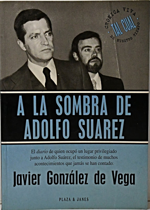 A LA SOMBRA DE ADOLFO SUAREZ..	 | Javier González de Vega