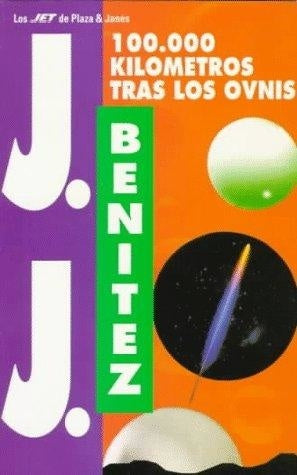 100.000 kilómetros tras los ovnis | J. J. Benítez