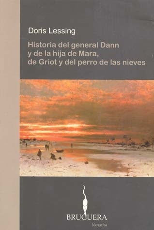 HISTORIA DEL GENERAL DANN Y DE LA HIJA DE MARA, DE GIROT * | Doris Lessing