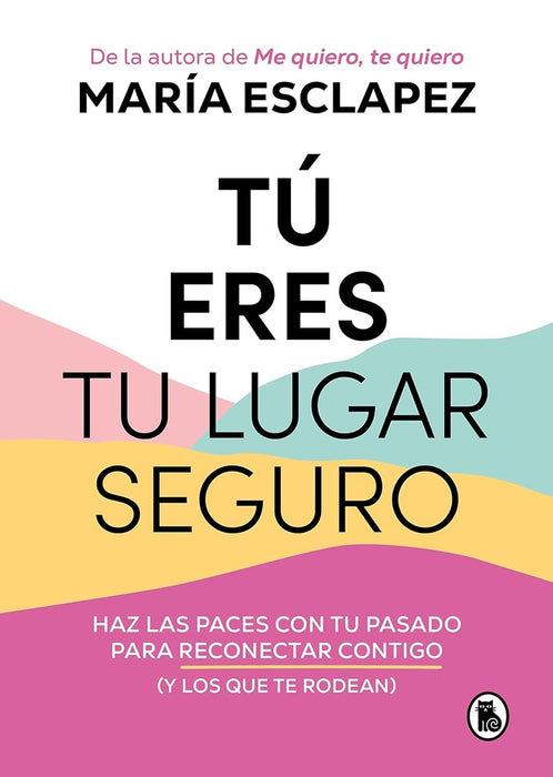 TÚ ERES TU LUGAR SEGURO.. | MARÍA ESCLAPEZ