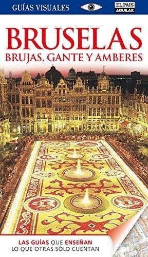 BRUSELAS, BRUJAS, GANTE Y AMBERES ..