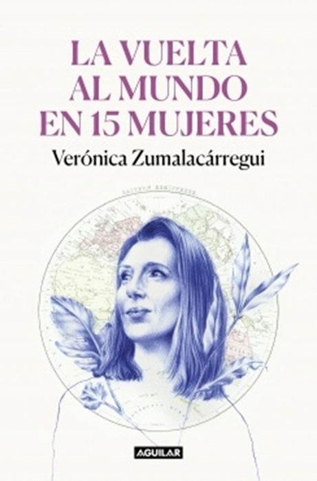 La vuelta al mundo en 15 mujeres | Verónica Zumalacárregui