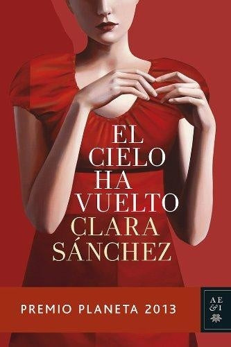 EL CIELO HA VUELTO.. | Clara Sánchez