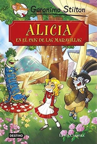 ALICIA EN EL PAIS DE LAS MARAVILLAS | Gerónimo Stilton