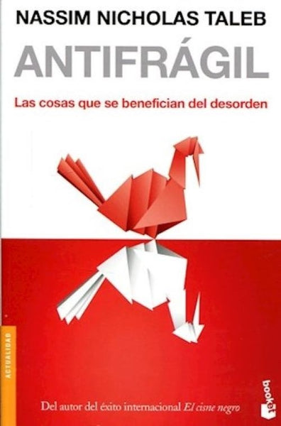 ANTIFRAGIL: LAS COSAS QUE SE BENEFICIAN DEL DESORDEN.. | Nassim Nicholas Taleb