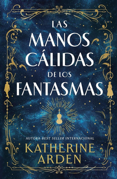 LAS MANOS CÁLIDAS DE LOS FANTASMAS.. | KATHERINE ARDEN