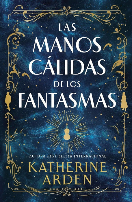 LAS MANOS CÁLIDAS DE LOS FANTASMAS.. | KATHERINE ARDEN