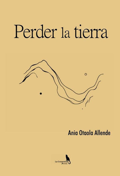 Perder la tierra | Ania Otaola Allende