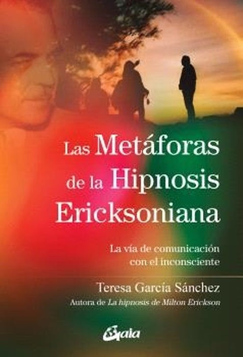 LAS METAFORAS DE LA HIPNOSIS ERICKSONIANA.. | TERESA GARCIA SANCHEZ