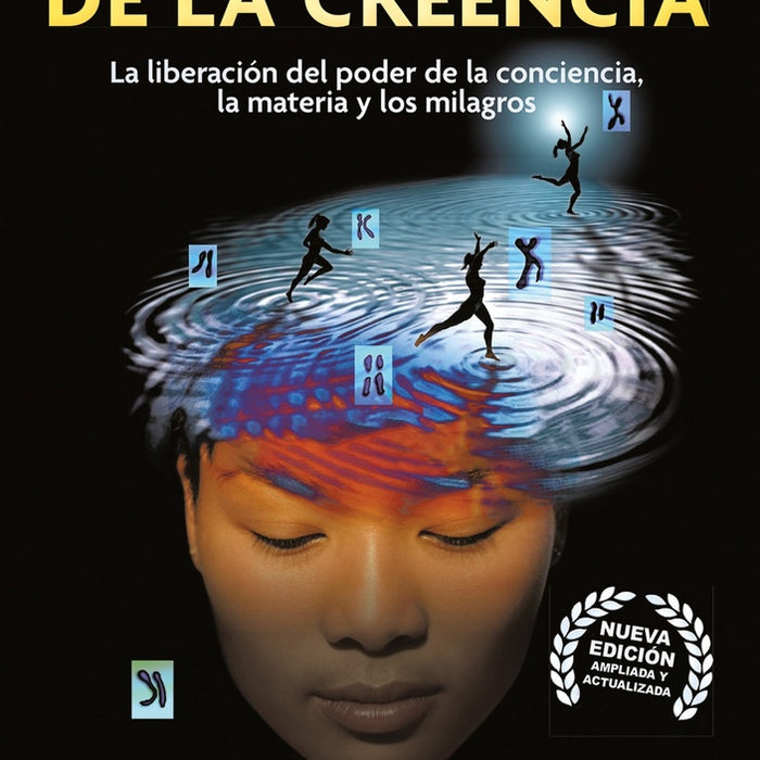 LA BIOLOGÍA DE LA CREENCIA.. | bruce h. lipton