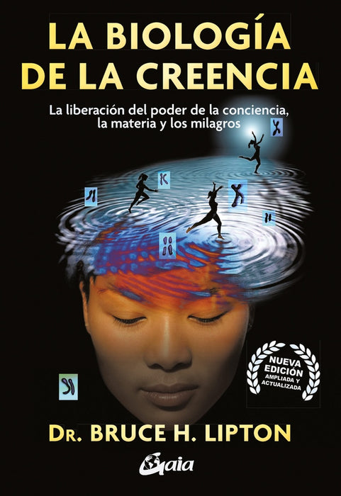 LA BIOLOGÍA DE LA CREENCIA.. | bruce h. lipton