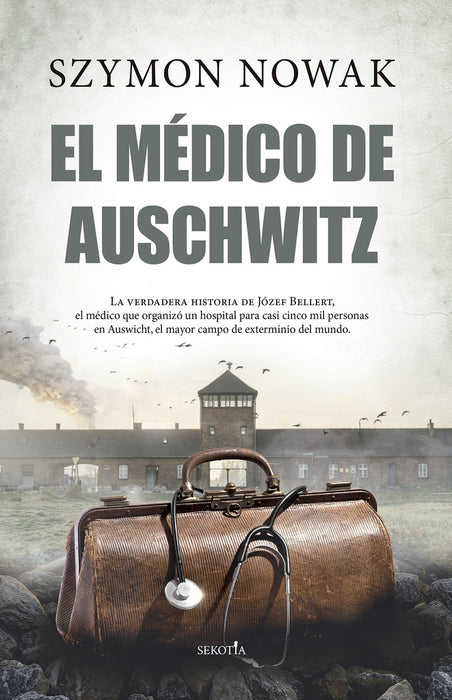 EL MEDICO DE AUSCHWITZ.. | SZYMON  NOWAK