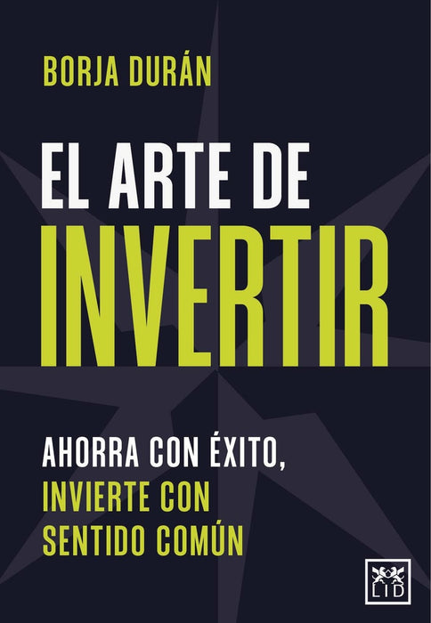 EL ARTE DE INVERTIR.. | BORJA  DURAN