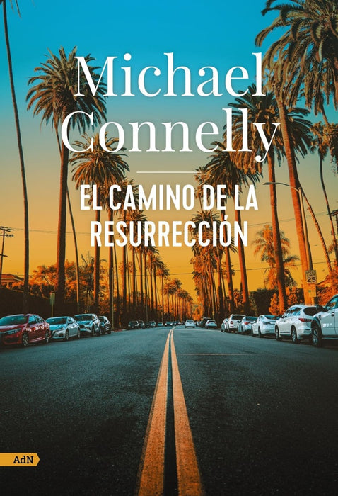 EL CAMINO DE LA RESURRECCION | Michael Connelly