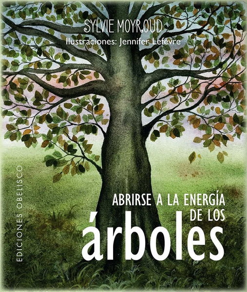 ABRIRSE A LA ENERGIA DE LOS ARBOLES.. | SYLVIE MOYROUD