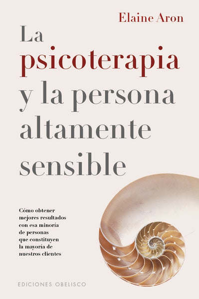 LA PSICOTERAPIA Y LA PERSONA ALTAMENTE SENCIBLE.. | Elaine Aron