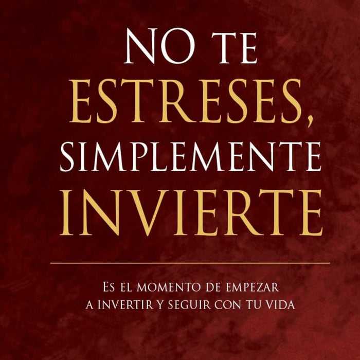 NO TE ESTRESES, SIMPLEMENTE INVIERTE.. | ALEC  RENEHAN