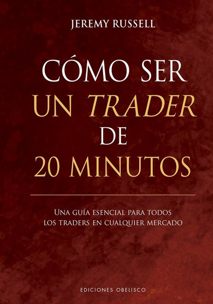 CÓMO SER UN TRADER DE 20 MINUTOS.. | JEREMY  RUSSELL