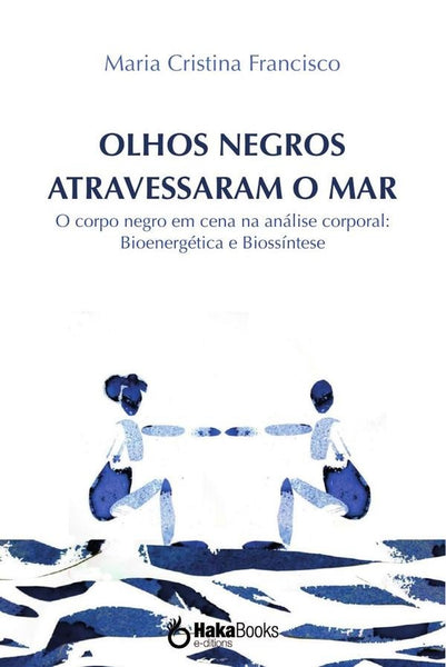 Olhos negros atravessaram o mar | Maria Cristina Francisco