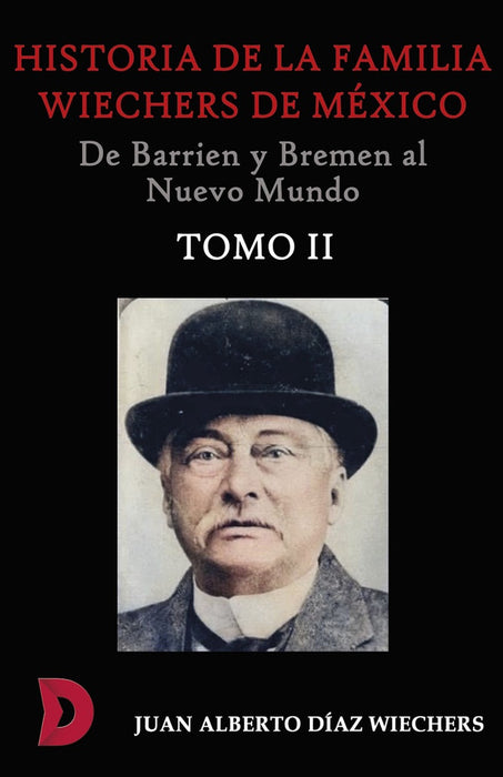 Historia de la familia Wiechers de México (1660-1925). TOMO II | Johann Albert  Wiechers