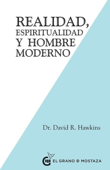 REALIDAD, ESPIRITUALIDAD Y EL HOMBRE MODERNO.. | David R Hawkins