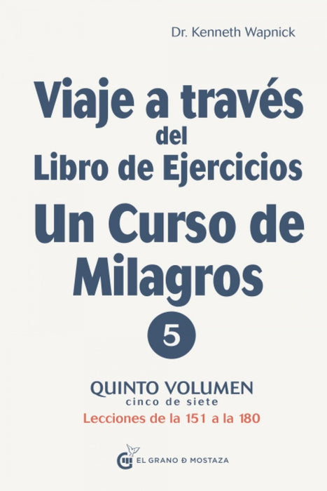 VIAJE A TRAVES DEL LIBRO DE EJERCICIOS UN CURSO DE  MILAGROS 5.. | Kenneth Wapnick