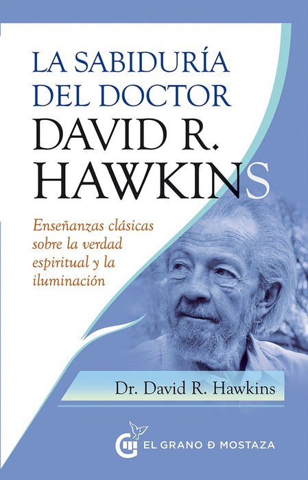 LA SABIDURÍA DEL DOCTOR DAVID R. HAWKINS.. | David R. Hawkins