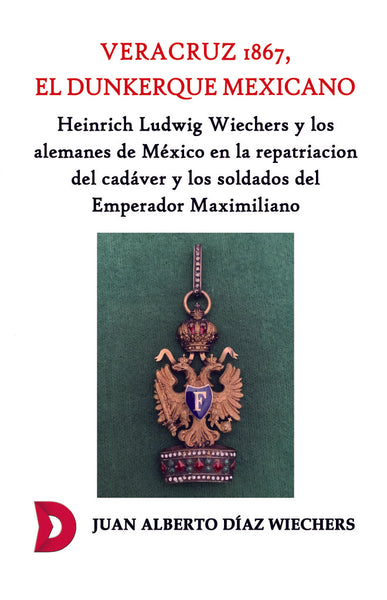 Veracruz 1867, el Dunkerque mexicano.  | Juan Alberto Díaz Wiechers