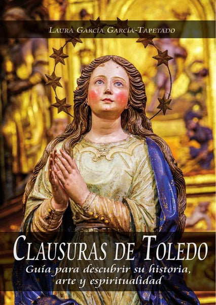 Clausuras de toledo  | LAURA GARCÍA GARCÍA-TAPETADO