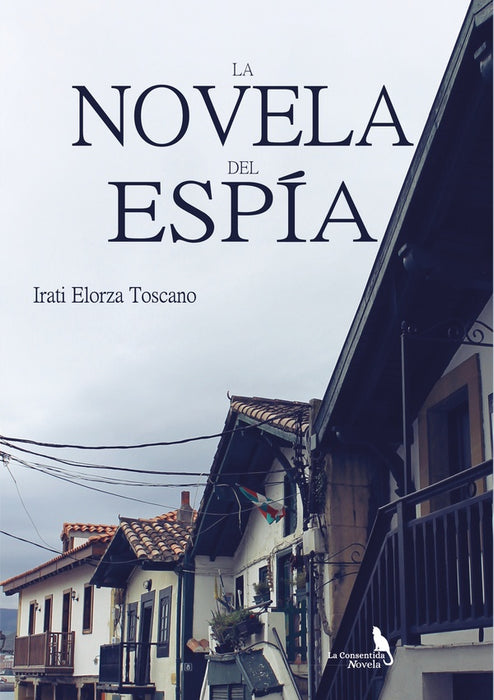 La novela del espía | Irati Elorza Toscano