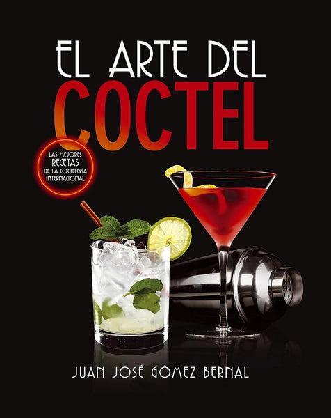 EL ARTE DEL COCTEL.. | Juan Jose  Gómez Bernal