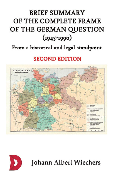 Brief summary of the complete frame of the German Question (1945-1990) | Johann Albert  Wiechers