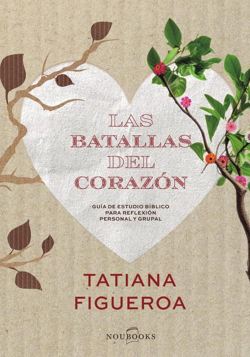 Las batallas del corazón | Tatiana Figueroa