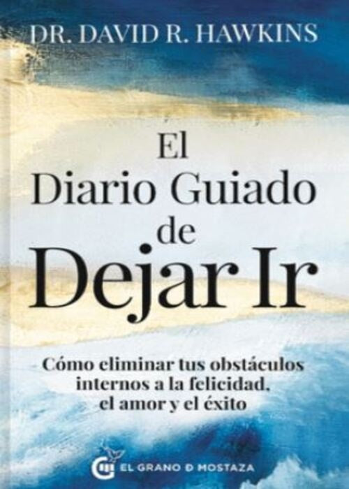 EL DIARIO GUIADO DE DEJAR IR.. | Dr David R. Hawkins