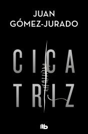 CICATRIZ* | Juan Gomez-Jurado