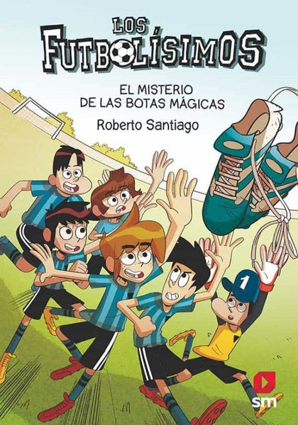 LOS FUTBOLÍSIMOS 17: EL MISTERIO DE LAS BOTAS MÁGICAS*.. | Roberto  Santiago