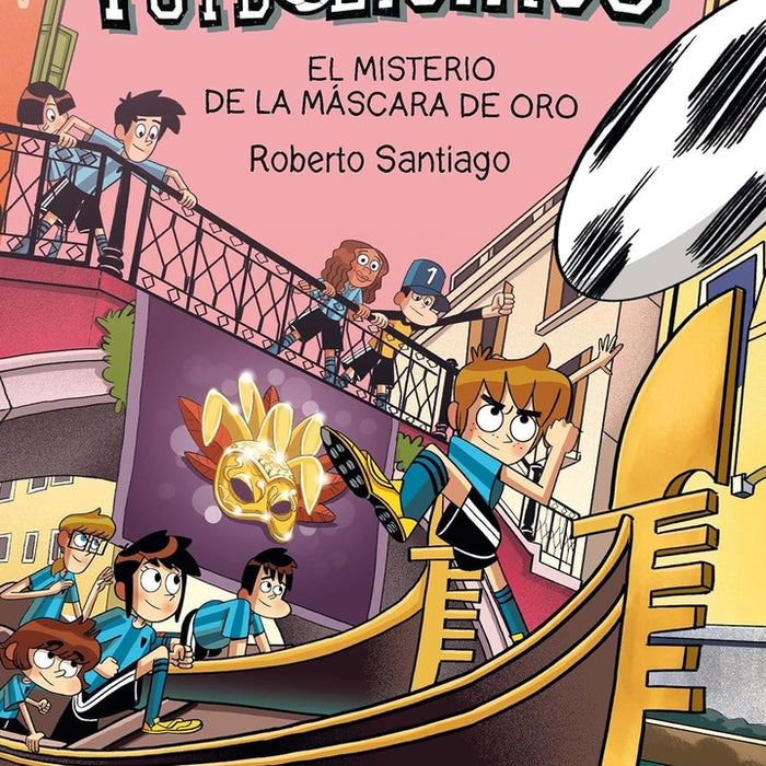 LOS FUTBOLÍSIMOS 20: EL MISTERIO DE LA MASCARA DE ORO.. | Roberto Santiago