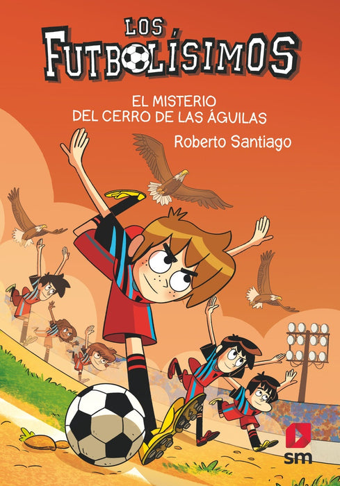 LOS FUTBOLÍSIMOS 21: EL MISTERIO DEL CERRO DE LAS ÁGUILAS.. | Roberto Santiago