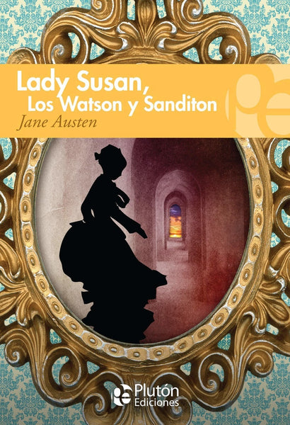 LADY SUSAN, LOS WATSON Y SANDITON.. | Jane Austen