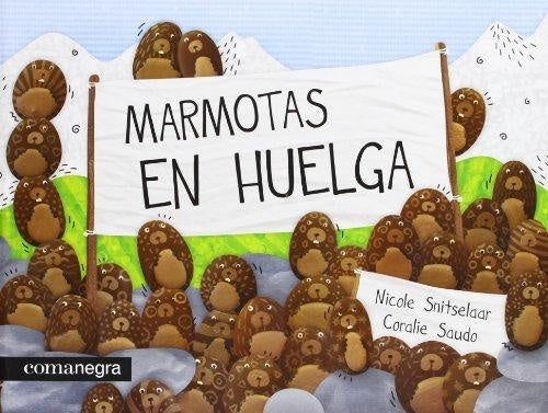 Marmotas en huelga | Nicole Snitselaar