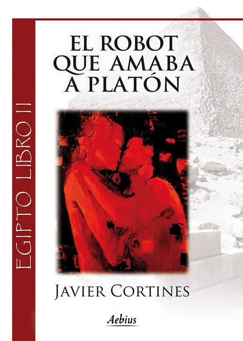 El robot que amaba a Platón - (Egipto, Libro II) | Javier Cortines