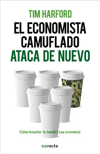 EL ECONOMISTA CAMUFLADO ATACA DE NUEVO.. | Tim Harford