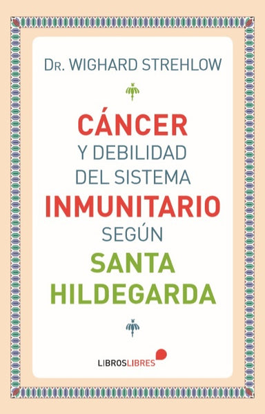 Cáncer y debilidad del sistema inmunitario según Santa Hildegarda | Dr. Wighard Strehlow