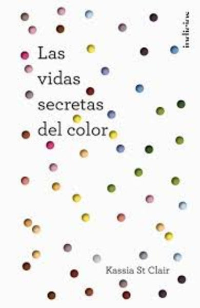 LAS VIDAS SECRETAS DEL COLOR | KASSIA ST CLAIR