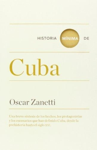 HISTORIA MINIMA DE CUBA  | Oscar Zanetti