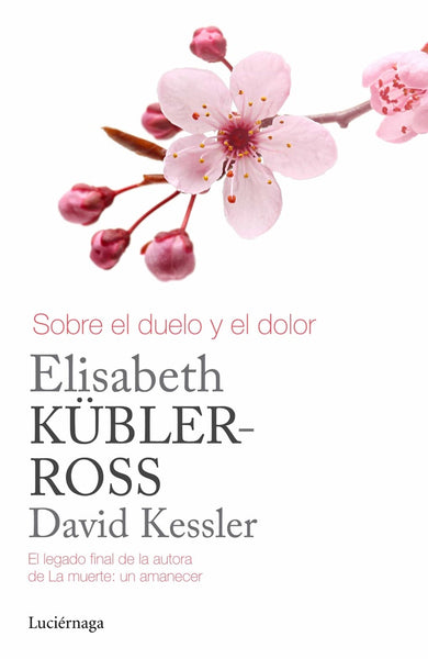 SOBRE EL DUELO Y EL DOLOR | Elizabeth Kubler-Ross